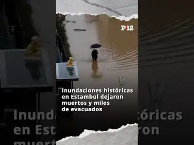 🌊 Inundaciones históricas en Estambul dejaron muertos y miles de evacuados