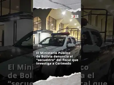 💬 El Ministerio Público de Bolivia denuncia el “secuestro” del fiscal que investiga a Cerimedo
